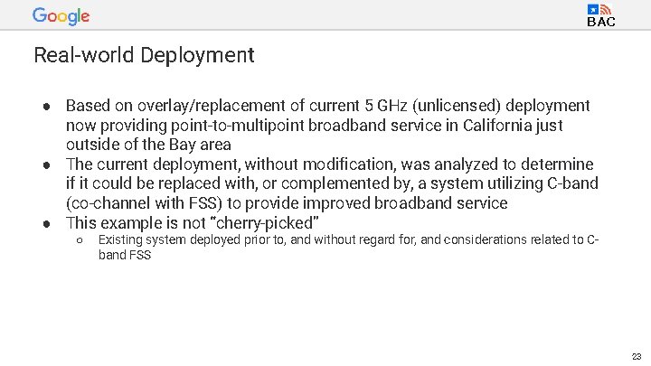 BAC Real-world Deployment ● Based on overlay/replacement of current 5 GHz (unlicensed) deployment now
