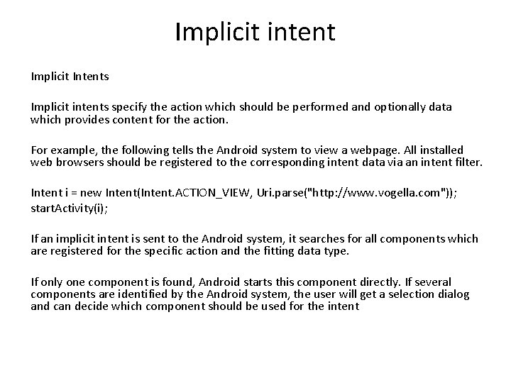 Implicit intent Implicit Intents Implicit intents specify the action which should be performed and