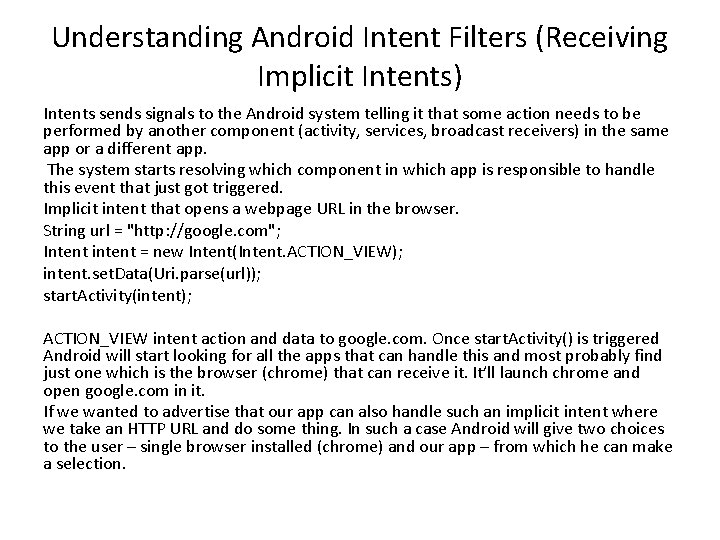 Understanding Android Intent Filters (Receiving Implicit Intents) Intents sends signals to the Android system