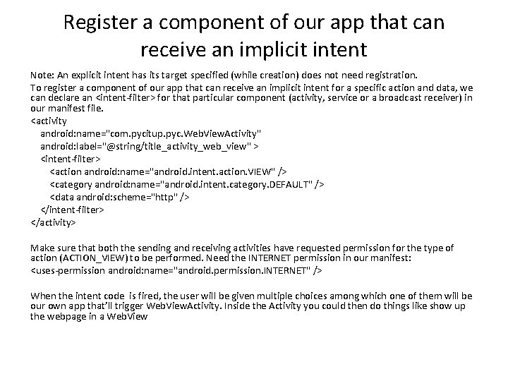 Register a component of our app that can receive an implicit intent Note: An