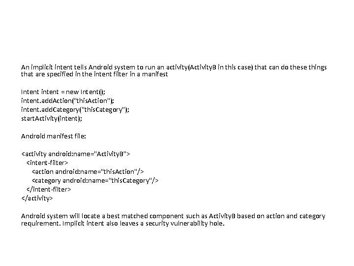 An implicit intent tells Android system to run an activity(Activity. B in this case)