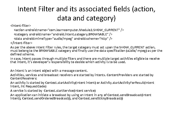 Intent Filter and its associated fields (action, data and category) <intent-filter> <action android: name="com.