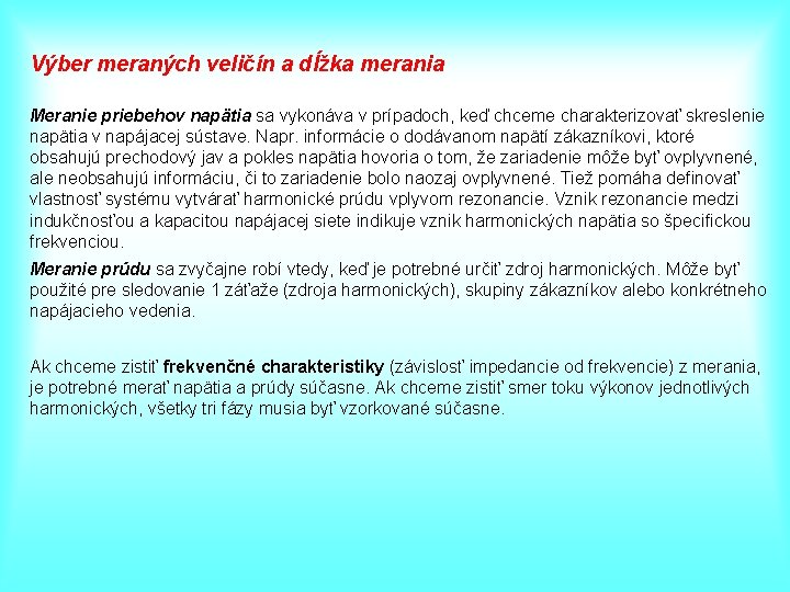 Výber meraných veličín a dĺžka merania Meranie priebehov napätia sa vykonáva v prípadoch, Výber meraných veličín a dĺžka merania Meranie priebehov napätia sa vykonáva v prípadoch,
