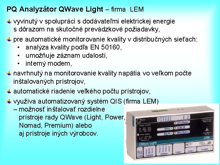 PQ Analyzátor QWave Light – firma LEM vyvinutý v spolupráci s dodávateľmi elektrickej energie PQ Analyzátor QWave Light – firma LEM vyvinutý v spolupráci s dodávateľmi elektrickej energie