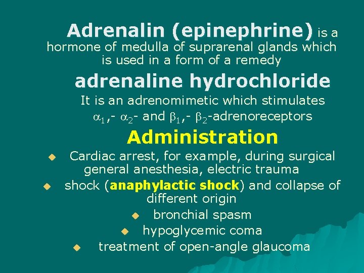 Adrenalin (epinephrine) is a hormone of medulla of suprarenal glands which is used in