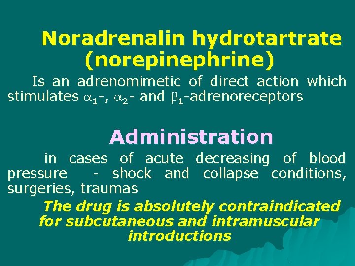 Noradrenalin hydrotartrate (norepinephrine) Is an adrenomimetic of direct action which stimulates 1 -, 2