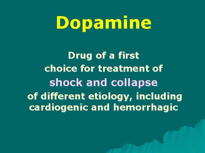 Dopamine Drug of a first choice for treatment of shock and collapse of different