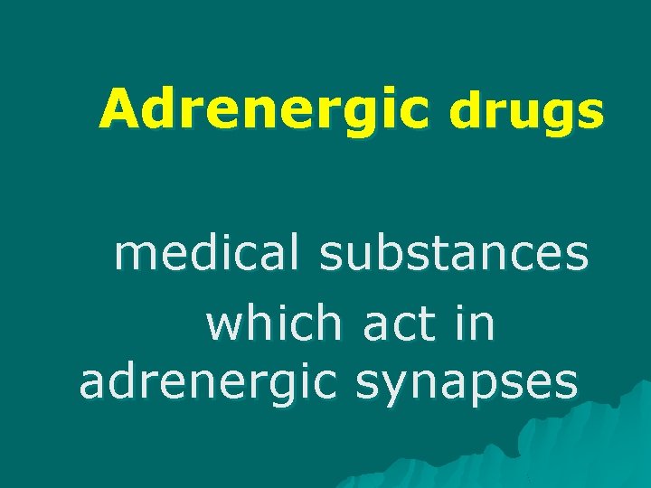 Adrenergic drugs medical substances which act in adrenergic synapses 