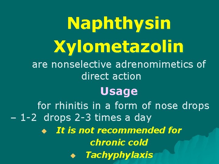 Naphthysin Xylometazolin are nonselective adrenomimetics of direct action Usage for rhinitis in a form