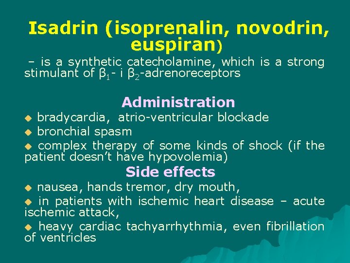 Isadrin (isoprenalin, novodrin, euspiran) – is a synthetic catecholamine, which is a strong stimulant