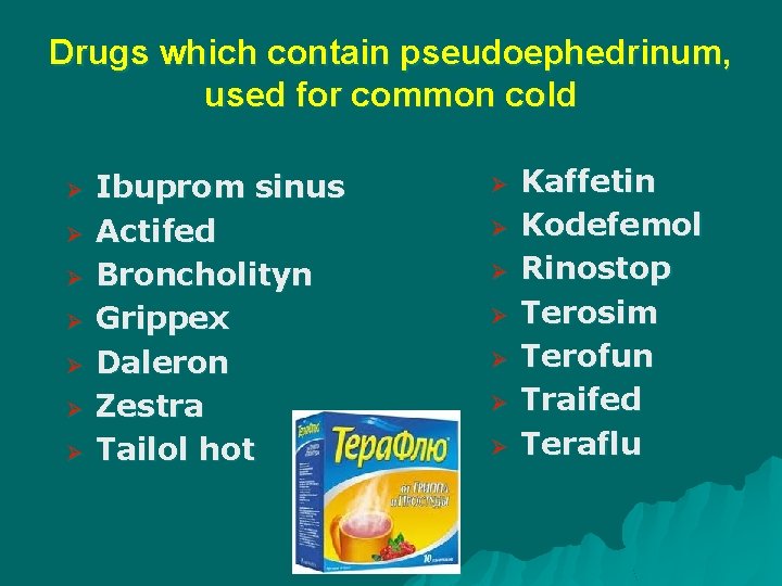 Drugs which contain pseudoephedrinum, used for common cold Ø Ø Ø Ø Ibuprom sinus