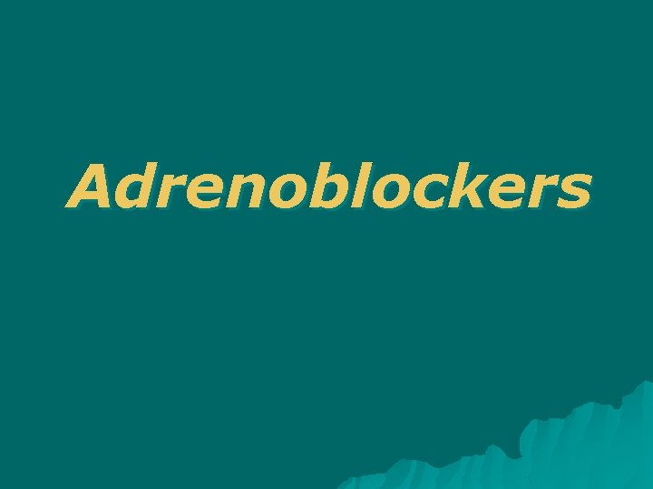 Adrenoblockers 