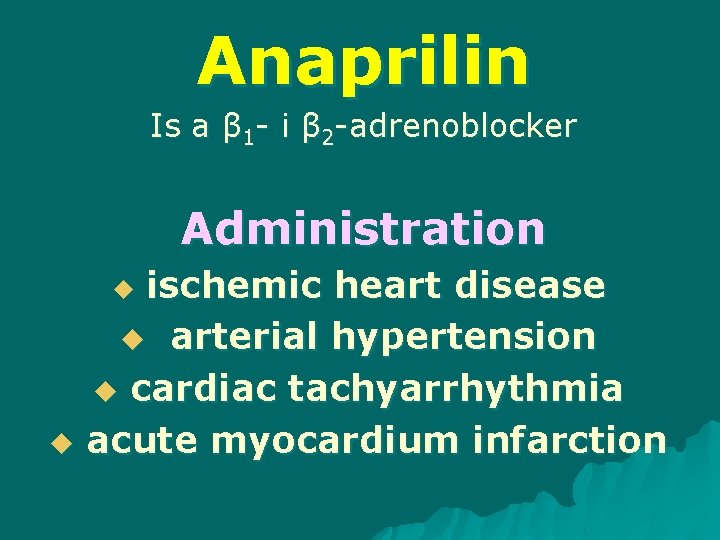 Anaprilin Is a β 1 - і β 2 -adrenoblocker Administration ischemic heart disease