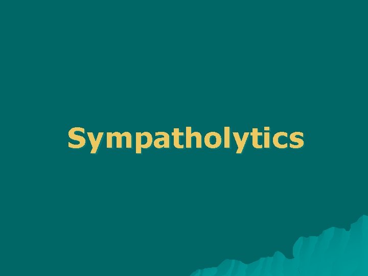 Sympatholytics 