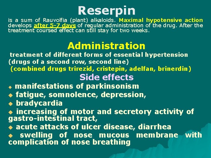 Reserpin is a sum of Rauvolfia (plant) alkaloids. Maximal hypotensive action develops after 5