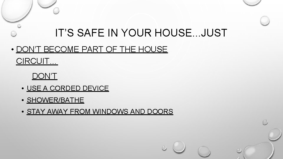 IT’S SAFE IN YOUR HOUSE. . . JUST • DON’T BECOME PART OF THE