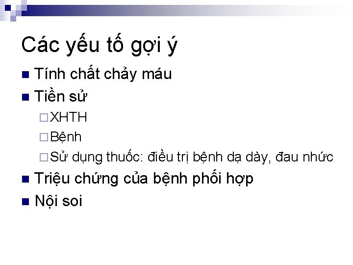 Các yếu tố gợi ý Tính chất chảy máu n Tiền sử n ¨