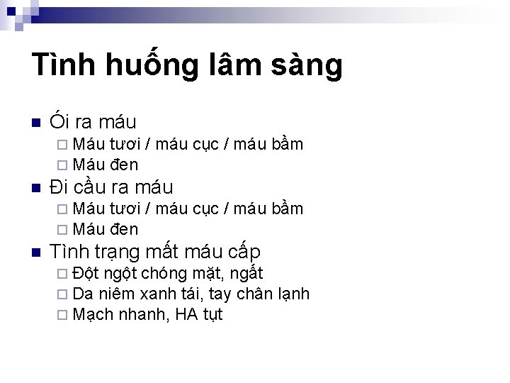 Tình huống lâm sàng n Ói ra máu ¨ Máu tươi / máu cục