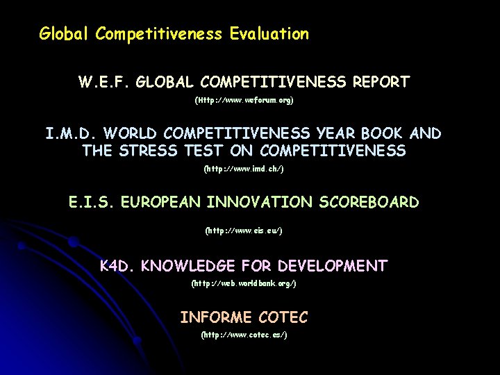 Global Competitiveness Evaluation W. E. F. GLOBAL COMPETITIVENESS REPORT (Http: //www. weforum. org) I.