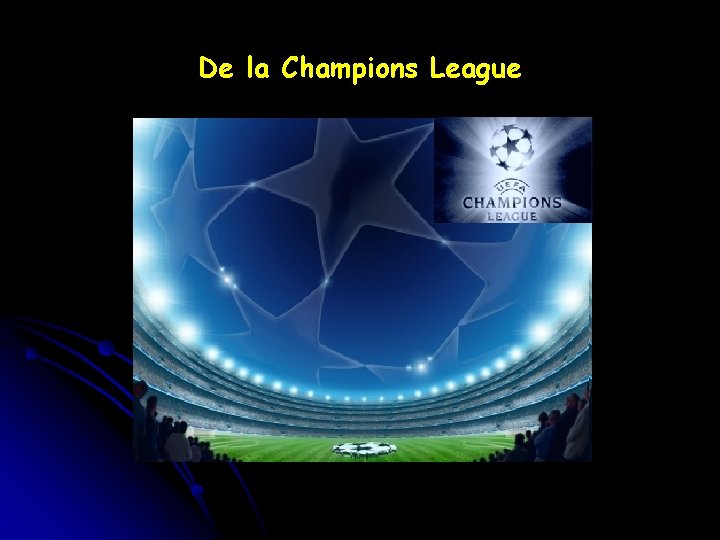 De la Champions League 