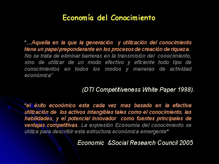 Economía del Conocimiento “…Aquella en la que la generación y utilización del conocimiento tiene