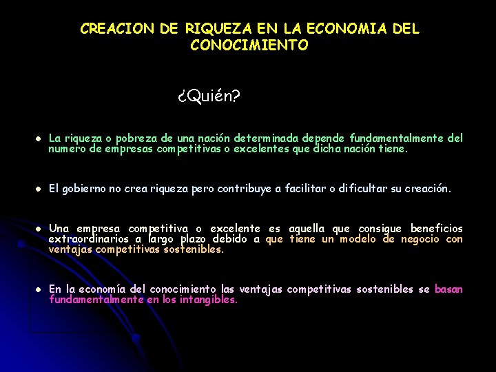 CREACION DE RIQUEZA EN LA ECONOMIA DEL CONOCIMIENTO ¿Quién? l La riqueza o pobreza