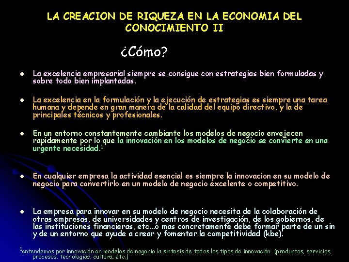 LA CREACION DE RIQUEZA EN LA ECONOMIA DEL CONOCIMIENTO II ¿Cómo? l l l