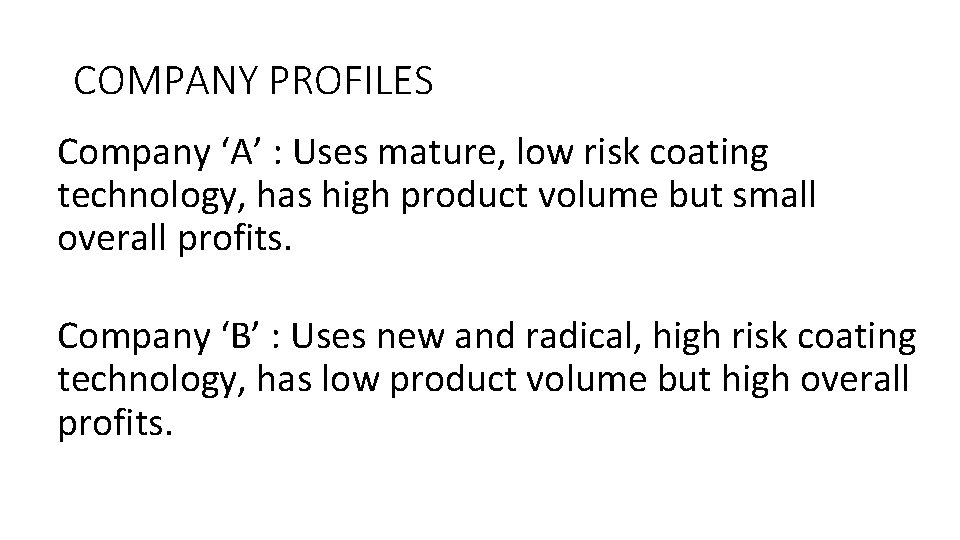 COMPANY PROFILES Company ‘A’ : Uses mature, low risk coating technology, has high product