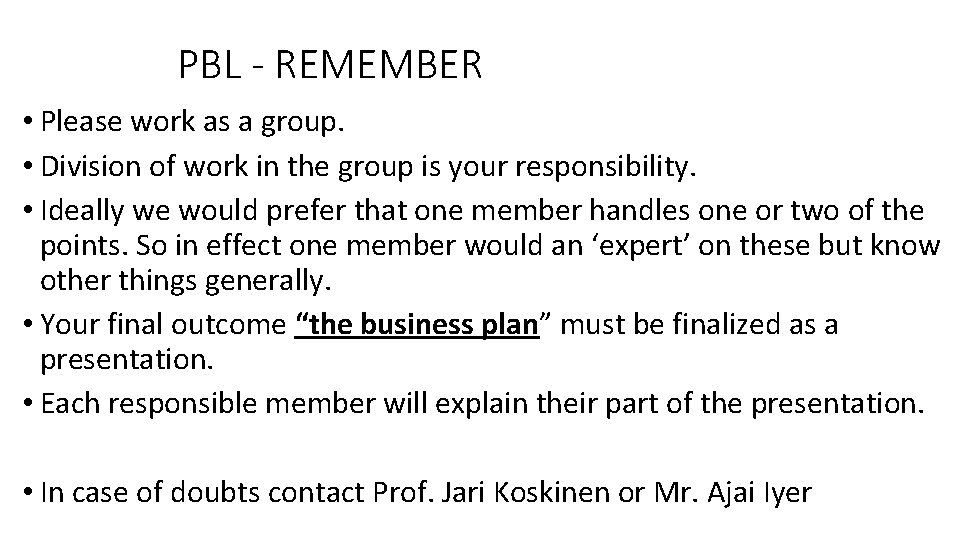 PBL - REMEMBER • Please work as a group. • Division of work in