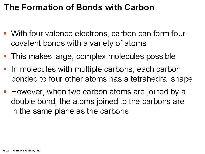 The Formation of Bonds with Carbon § With four valence electrons, carbon can form