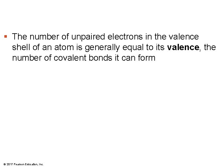 § The number of unpaired electrons in the valence shell of an atom is