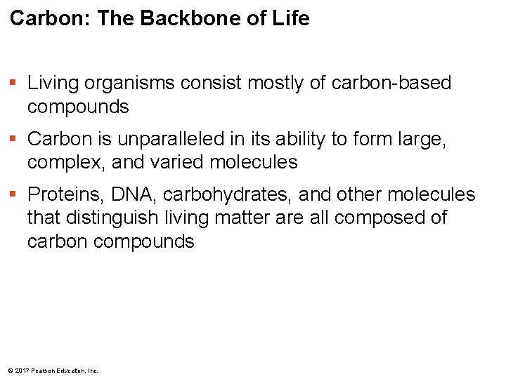 Carbon: The Backbone of Life § Living organisms consist mostly of carbon-based compounds §