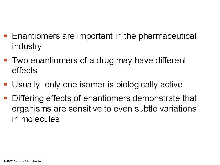 § Enantiomers are important in the pharmaceutical industry § Two enantiomers of a drug