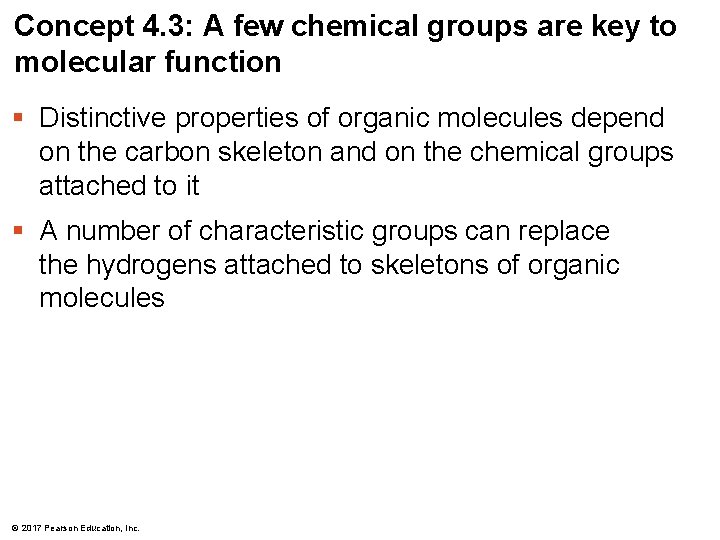 Concept 4. 3: A few chemical groups are key to molecular function § Distinctive