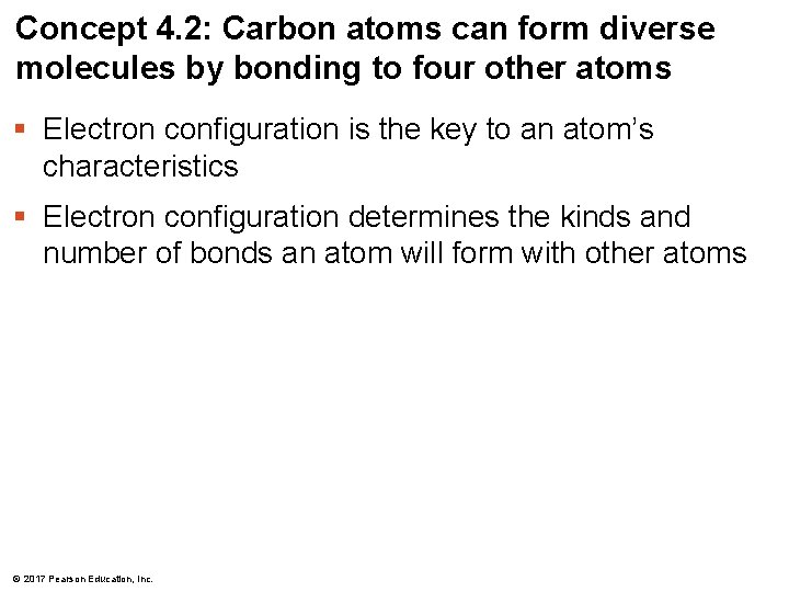 Concept 4. 2: Carbon atoms can form diverse molecules by bonding to four other