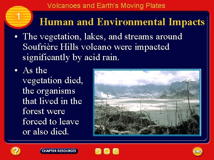 Volcanoes and Earth’s Moving Plates 1 Human and Environmental Impacts • The vegetation, lakes,