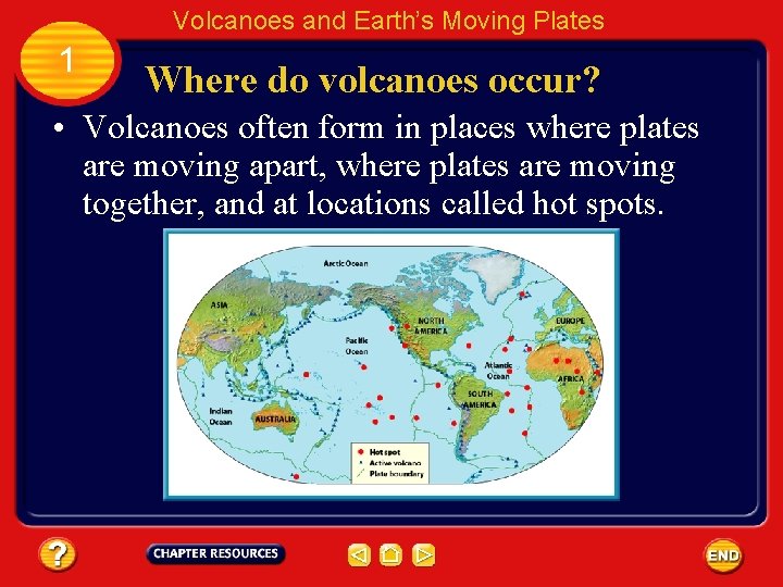 Volcanoes and Earth’s Moving Plates 1 Where do volcanoes occur? • Volcanoes often form