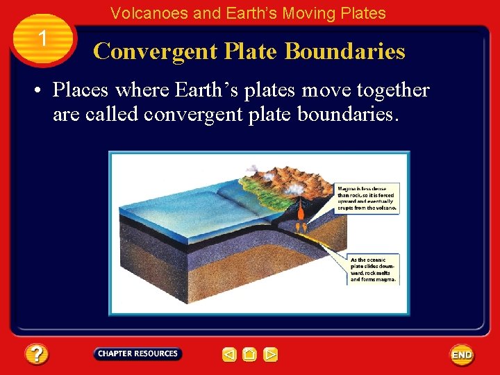 Volcanoes and Earth’s Moving Plates 1 Convergent Plate Boundaries • Places where Earth’s plates