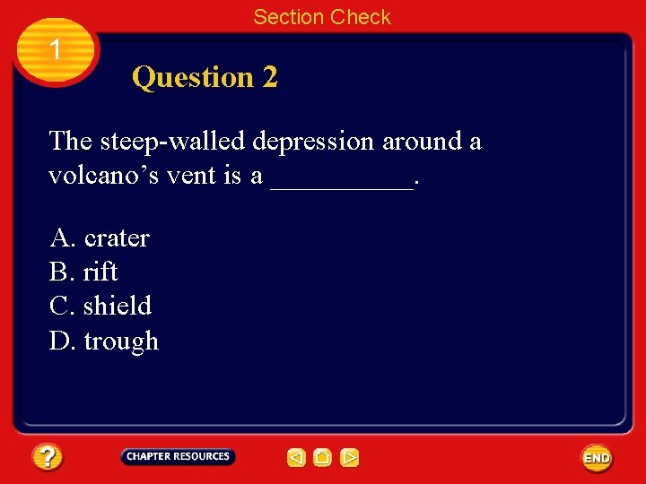 Section Check 1 Question 2 The steep-walled depression around a volcano’s vent is a