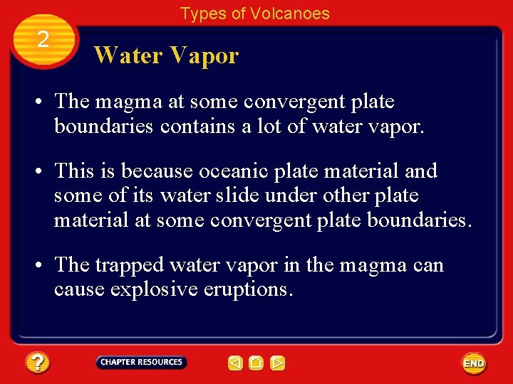 Types of Volcanoes 2 Water Vapor • The magma at some convergent plate boundaries