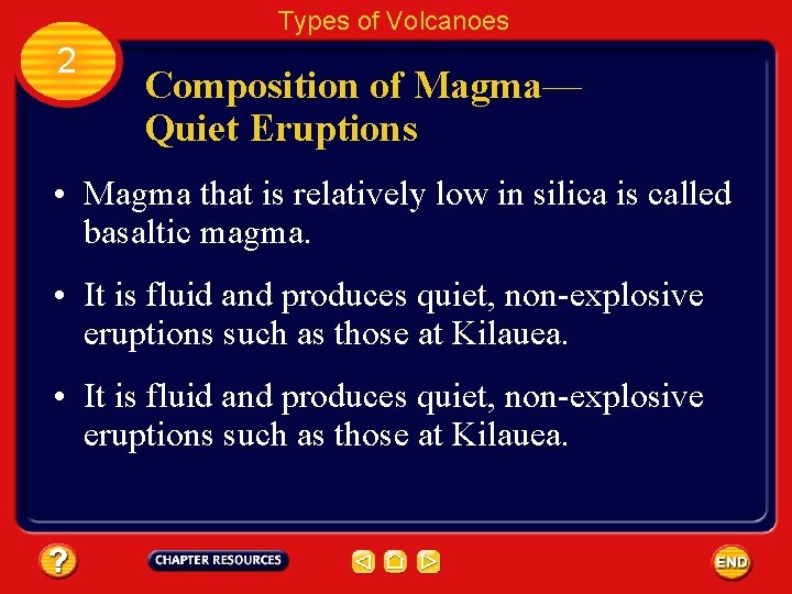 Types of Volcanoes 2 Composition of Magma— Quiet Eruptions • Magma that is relatively