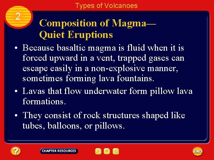 Types of Volcanoes 2 Composition of Magma— Quiet Eruptions • Because basaltic magma is