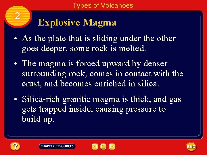 Types of Volcanoes 2 Explosive Magma • As the plate that is sliding under