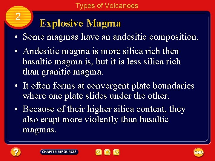Types of Volcanoes 2 Explosive Magma • Some magmas have an andesitic composition. •