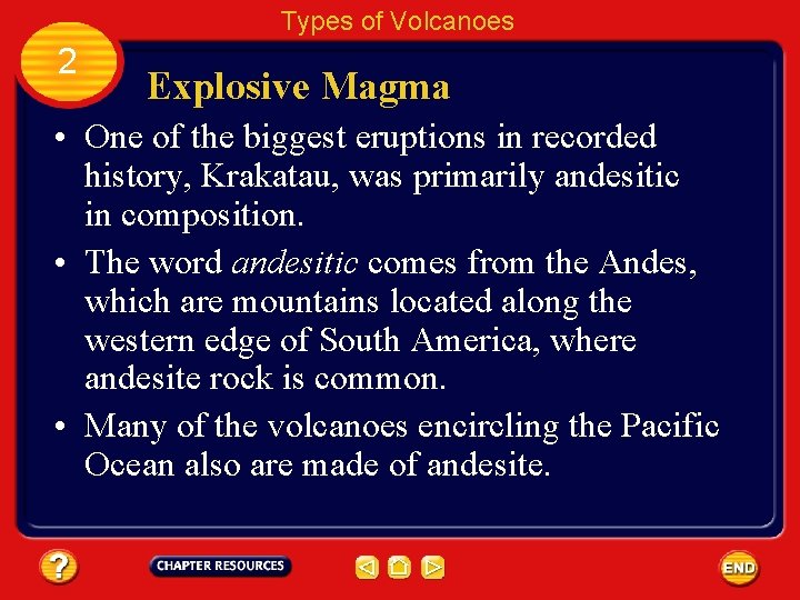 Types of Volcanoes 2 Explosive Magma • One of the biggest eruptions in recorded