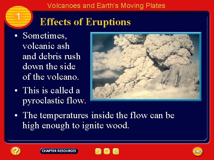 Volcanoes and Earth’s Moving Plates 1 Effects of Eruptions • Sometimes, volcanic ash and