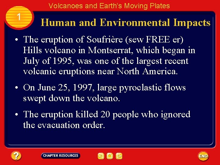 Volcanoes and Earth’s Moving Plates 1 Human and Environmental Impacts • The eruption of