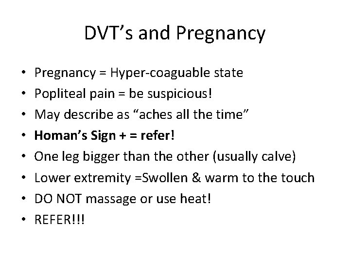 DVT’s and Pregnancy • • Pregnancy = Hyper-coaguable state Popliteal pain = be suspicious!