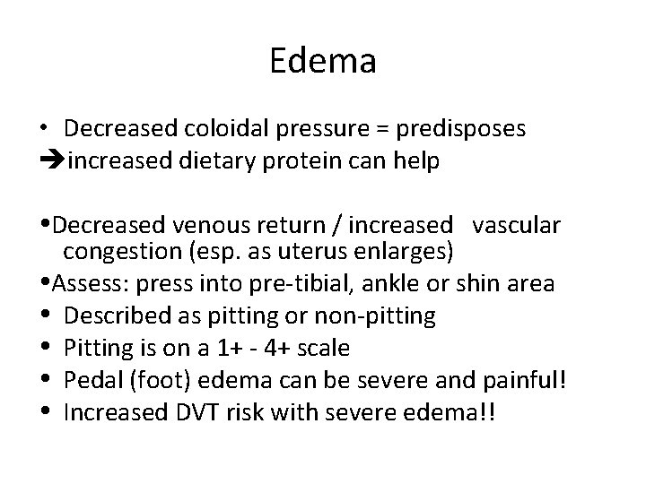 Edema • Decreased coloidal pressure = predisposes increased dietary protein can help Decreased venous