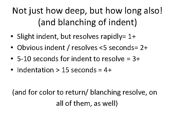 Not just how deep, but how long also! (and blanching of indent) • •